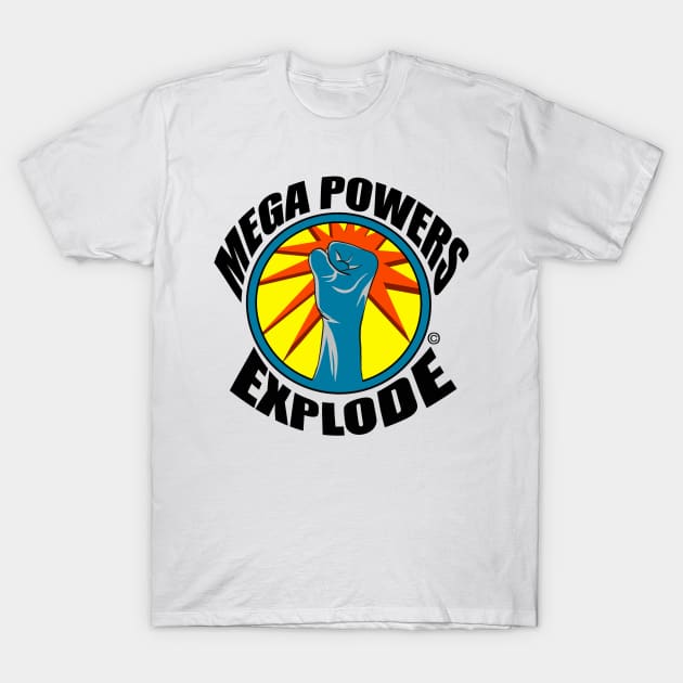 Mega Powers Explode logo T-Shirt by Mega Powers Explode